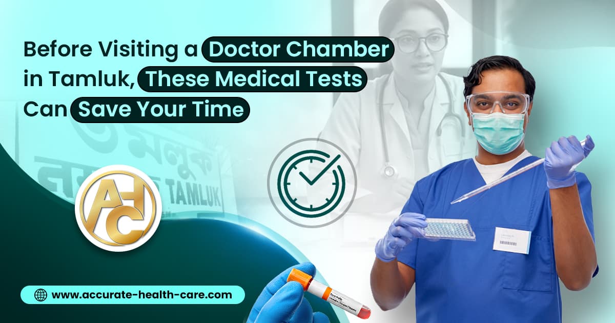 Before Visiting a Doctor Chamber in Tamluk, These Medical Tests Can Save Your Time