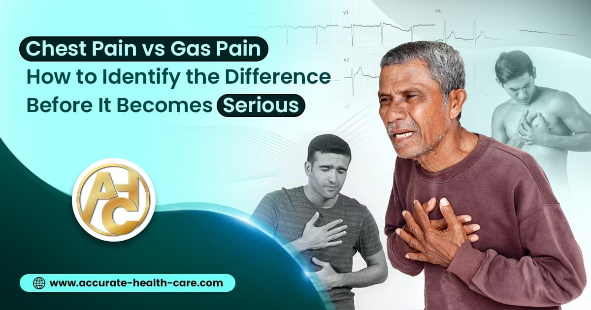 Chest Pain vs Gas Pain: How to Identify the Difference Before It Becomes Serious