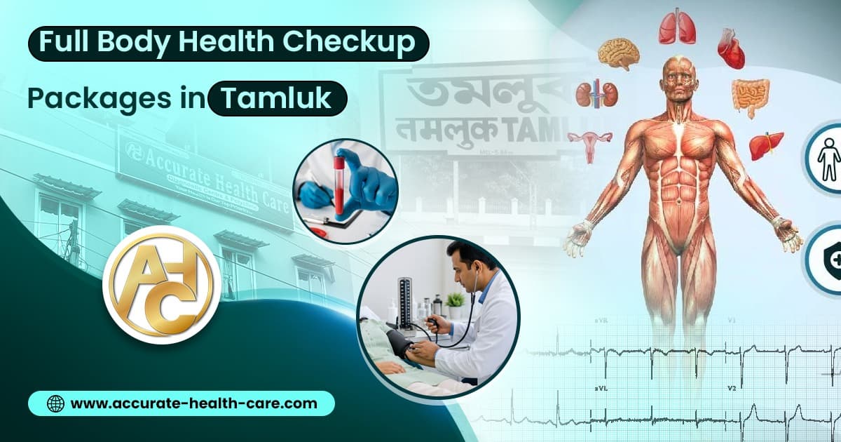 Full Body Health Checkup Packages in Tamluk: What's Included & Why It Matters
